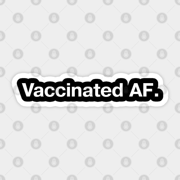 Vaccinated AF. Sticker by TheBestWords